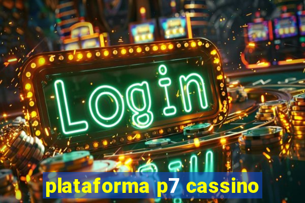 plataforma p7 cassino